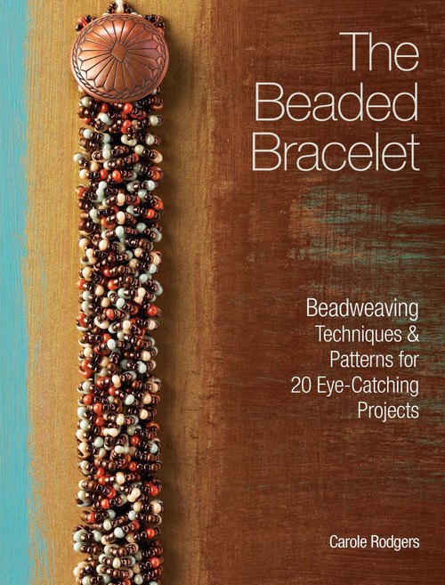 The Beaded Bracelet: Beadweaving Techniques & Patterns for 20