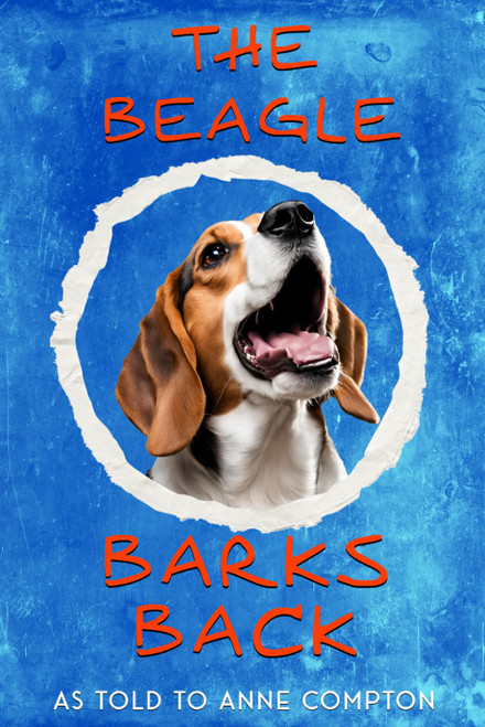 The Beagle Barks Back: Memoir of a Real Dog
