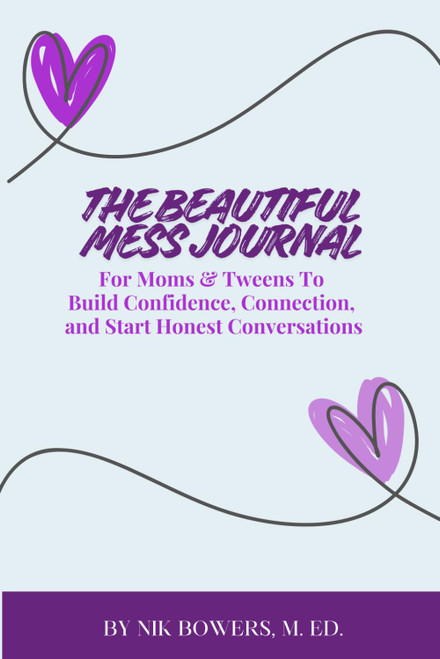 The Beautiful Mess Journal: For Moms & Tweens To Build Confidence