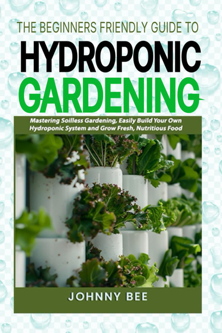 The Beginner-Friendly Guide to Outdoor Hydroponic Gardening