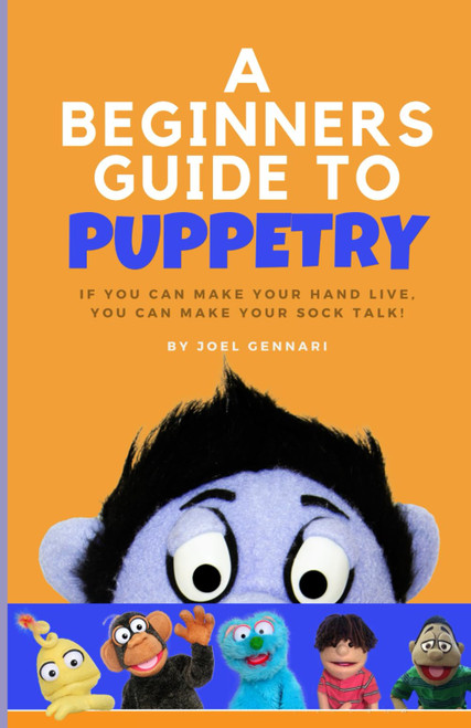 The Beginners Guide to Puppetry: If you can make your hand live