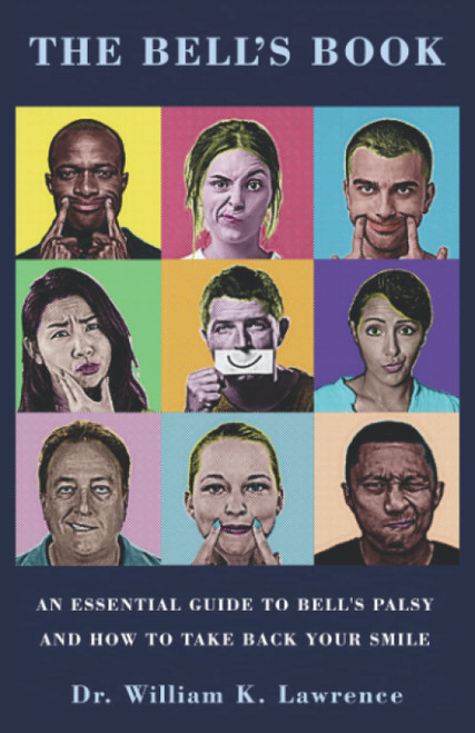 The Bell's Book: An Essential Guide To Bell's Palsy And How To Take Back