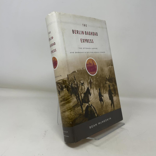 The Berlin-Baghdad Express: The Ottoman Empire and Germany's Bid for