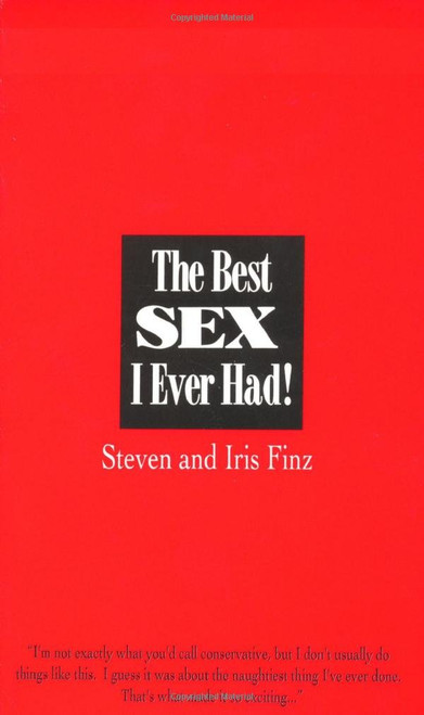 The Best Sex I Ever Had!: Real People Recall Their Most Erotic Experiences