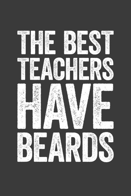 The Best Teachers Have Beards: 6 x 9 Blank Lined Notebook Journal