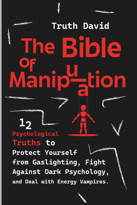 The Bible of Manipulation: 12 Psychological Truths to Protect Yourself