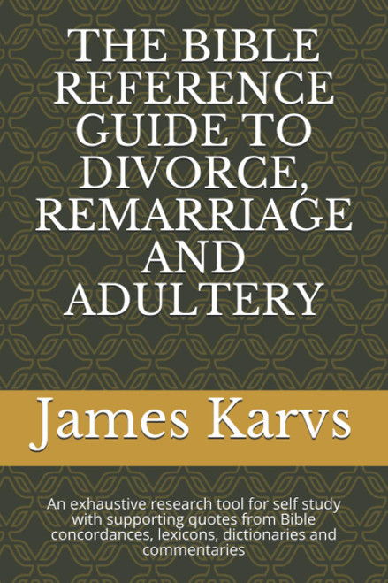 The Bible Reference Guide to Divorce, Remarriage and Adultery