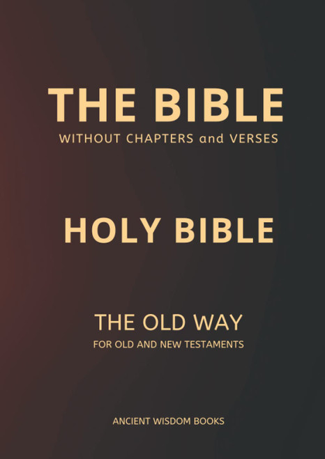 The Bible Without Chapters and Verses (Ancient Wisdom Books)