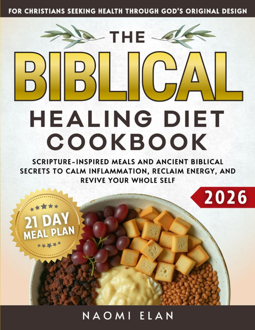 The Biblical Healing Diet Cookbook