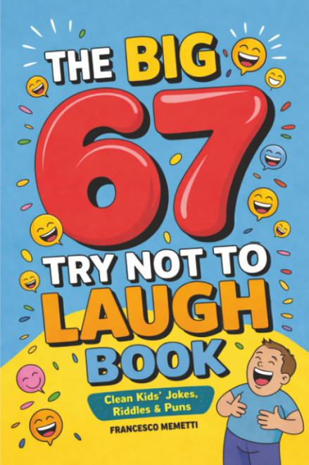 The Big 67 Try Not to Laugh Book: Clean Kids' Jokes, Riddles & Puns