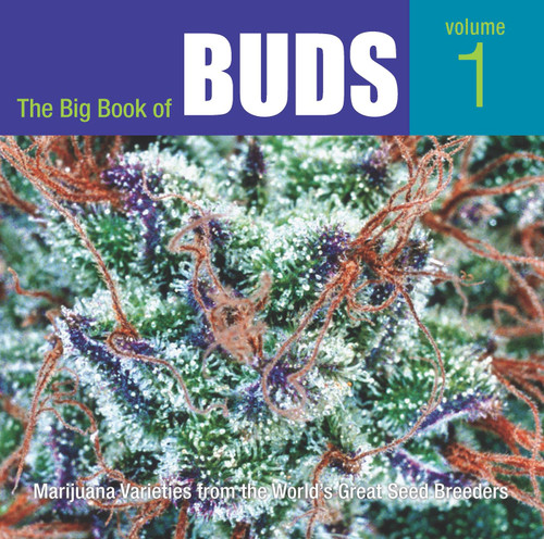 The Big Book of Buds: Marijuana Varieties from the World's Great Seed
