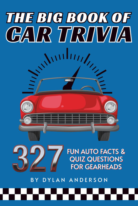 The Big Book of Car Trivia: 327 Fun Auto Facts & Quiz Questions for