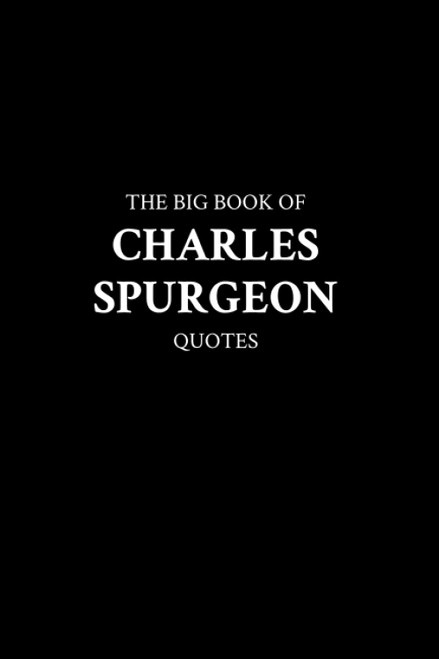 The Big Book of Charles Spurgeon Quotes