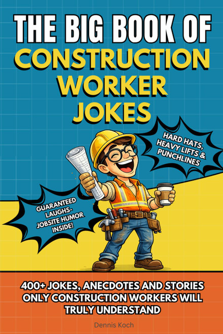 THE BIG BOOK OF CONSTRUCTION WORKER JOKES