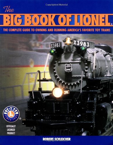 The Big Book of Lionel: The Complete Guide To Owning And Running Americas