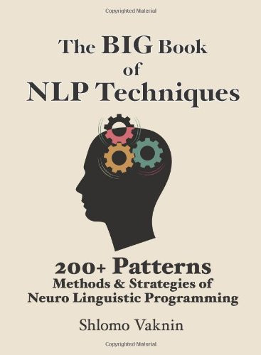 The Big Book Of NLP Techniques: 200+ Patterns & Strategies of Neuro