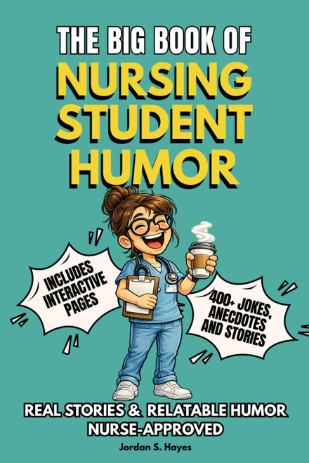 THE BIG BOOK OF NURSING STUDENT HUMOR