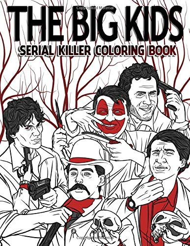 The Big Kids Coloring Book: Serial Killer Coloring Book for Adults Full