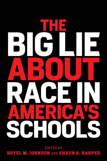 The Big Lie About Race in America's Schools (Race and Education)