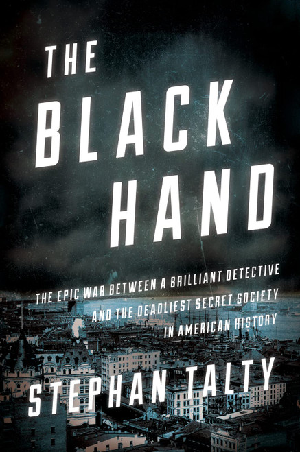 The Black Hand: The Epic War Between a Brilliant Detective and the