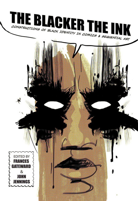 The Blacker the Ink: Constructions of Black Identity in Comics and