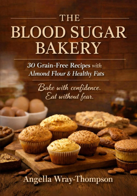 The Blood Sugar Bakery: 30 Grain-Free Recipes with Almond Flour & Healthy