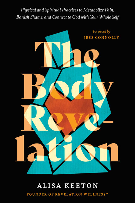 The Body Revelation: Physical and Spiritual Practices to Metabolize Pain