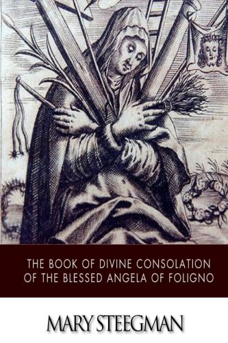 The Book of Divine Consolation of the Blessed Angela of Foligno