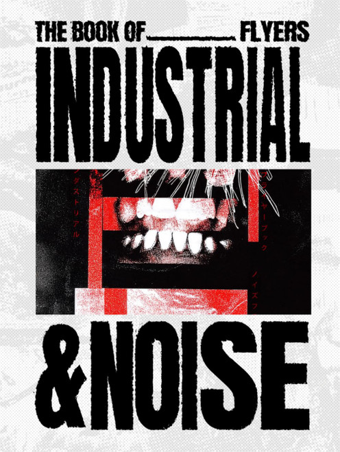 The Book of Industrial & Noise Flyers (Heavy Music Archives)