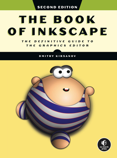 The Book of Inkscape: The Definitive Guide to the Graphics Editor