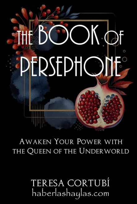 The Book Of Persephone: Awaken Your Power with the Queen of the