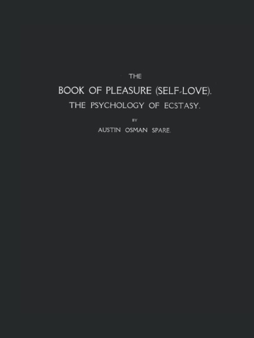 The Book of Pleasure (Self-Love) The Psychology of Ecstasy (FACSIMILE