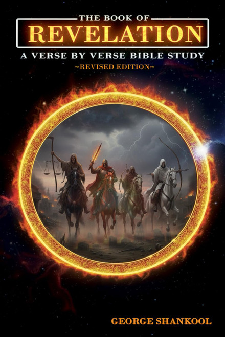 The Book of Revelation: A Verse By Verse Bible Study ~2025 Revised