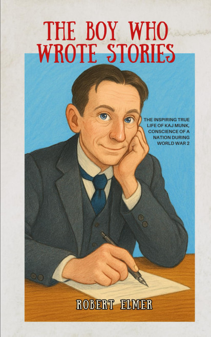 The Boy Who Wrote Stories: Kaj Munk