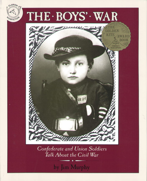 The Boys' War: Confederate and Union Soldiers Talk About the Civil War – A Golden Kite Award