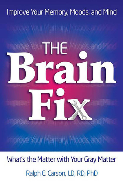 The Brain Fix: What's the Matter with Your Gray Matter: Improve Your