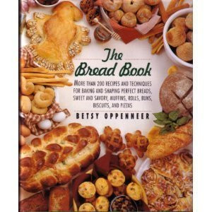 The Bread Book: More Than 200 Recipes and Techniques for Baking and