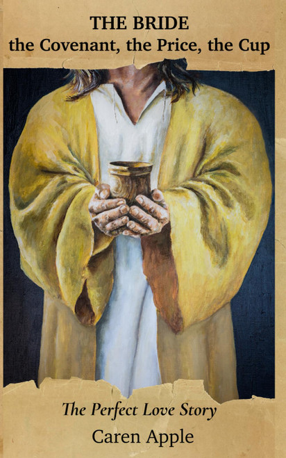 The Bride the Covenant, the Price, the Cup: The Perfect Love Story