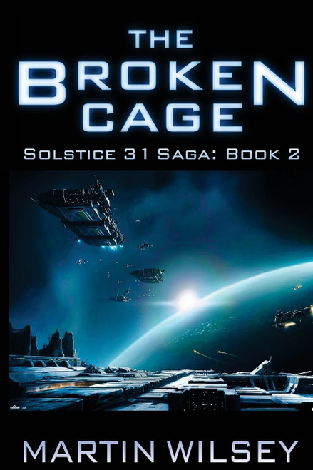 The Broken Cage: Solstice 31 Saga: Book 2