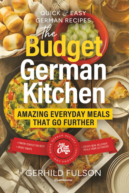 The Budget German Kitchen: Amazing Everyday Meals That Go Further