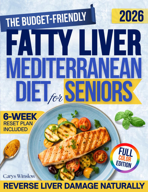 The Budget-Friendly Fatty Liver Mediterranean Diet Cookbook for Seniors
