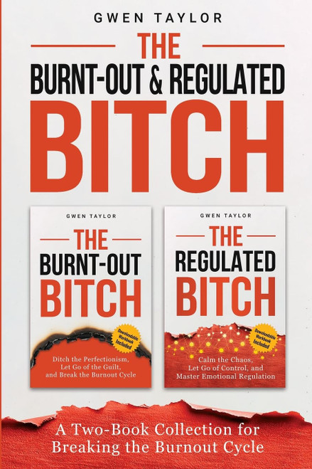 The Burnt-Out & Regulated Bitch: A Two-Book Collection for Breaking the
