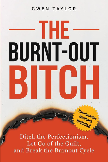 The Burnt-Out Bitch: Ditch the Perfectionism
