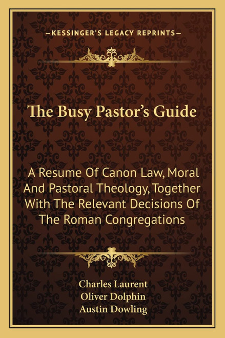 The Busy Pastor's Guide: A Resume Of Canon Law