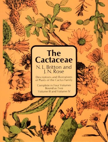 The Cactaceae: Descriptions and Illustrations of Plants of the Cactus
