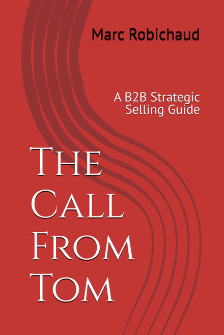 The Call From Tom: A B2B Strategic Selling Guide
