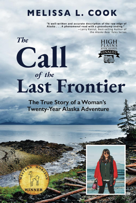 The Call of the Last Frontier: The True Story of a Woman's Twenty-Year