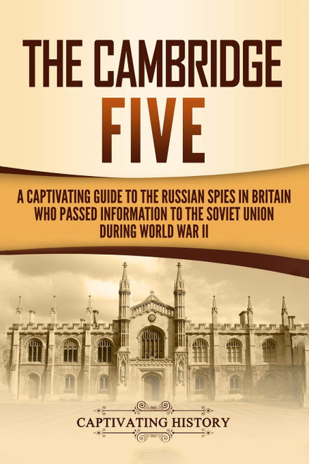 The Cambridge Five: A Captivating Guide to the Russian Spies in Britain