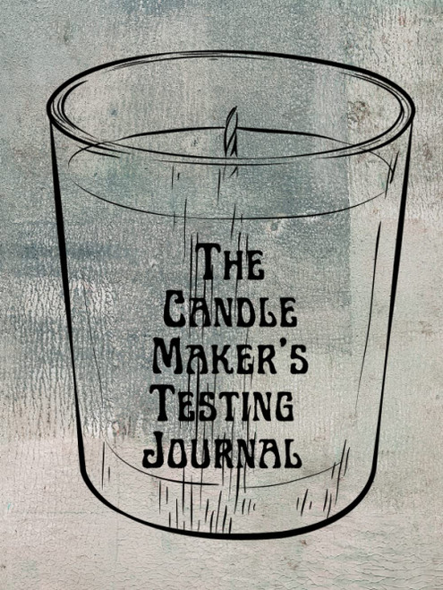 The Candle Maker's Testing Journal: Candle Testing Logbook