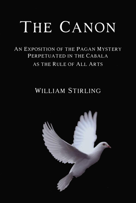 The Canon: An Exposition of the Pagan Mystery Perpetuated in the Cabala
